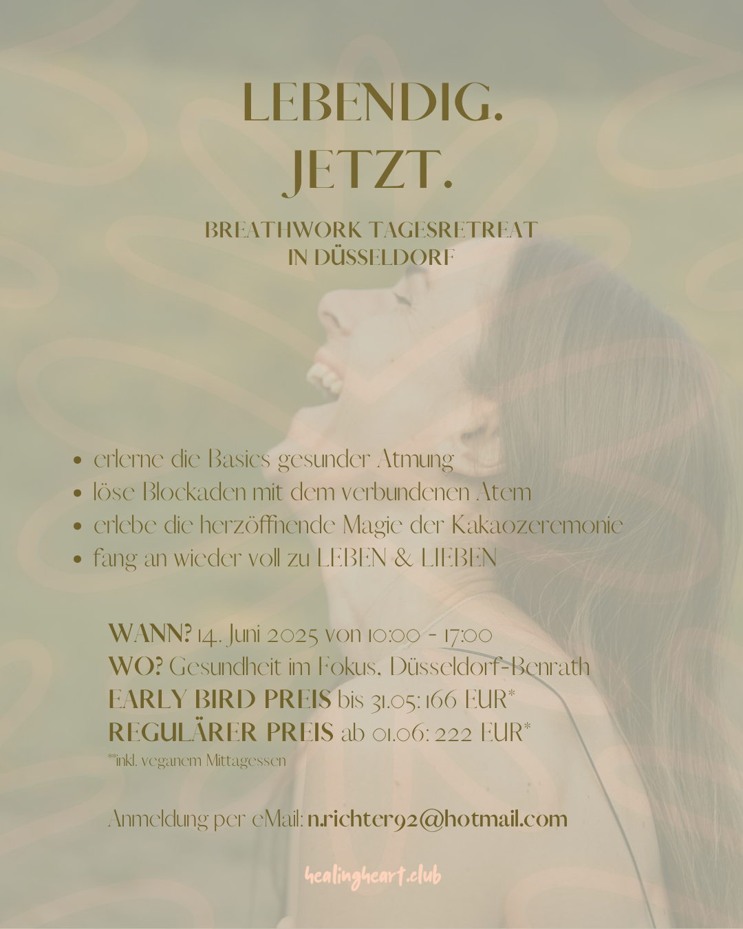 event: Grober Ablauf:
- Kakaozeremonie zur Herzöffnung 
- Transformative Atemreise zur Lösung von Blockaden und tief sitzenden Emotionen & emotionalen Themen
- Integration
- Regeneration über regulierende Atemtechniken
- Erlernen der absoluten Basics einer gesunden Atmung 
- Sharing Circle & authentische Verbindung in der Kleingruppe - Breathwork Day-Retreat - LEBENDIG. JETZT.
