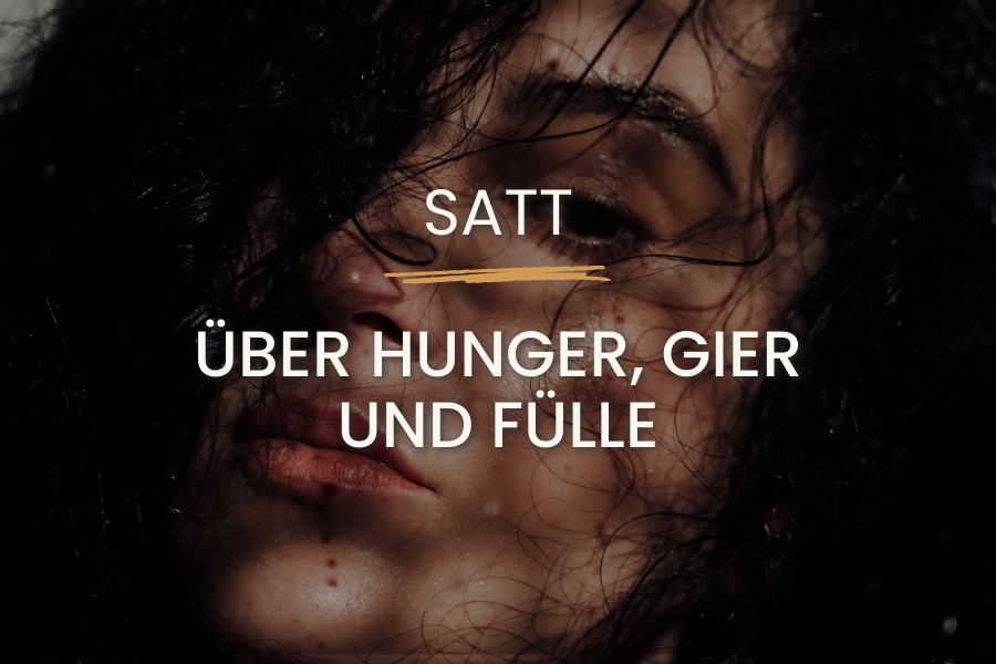 event: Satt - über Hunger, Gier und Fülle