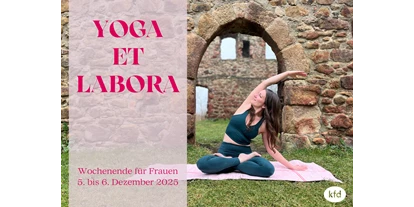 events - Rheinisch-Bergischer Kreis - Nina-Maria Mixtacki, die Referentin des Wochenendes - Yoga et Labora - Yoga-Wochenende für Frauen