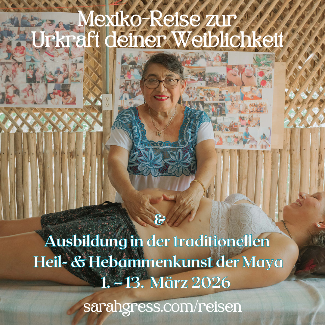 events - Kategorie: Natur - Mexiko-Reise * Urkraft der Weiblichkeit * Ausbildung in der traditionellen Fruchtbarkeits-, Massage-, Kräuterkunde & Hebammenkunst der Maya * März 26 *