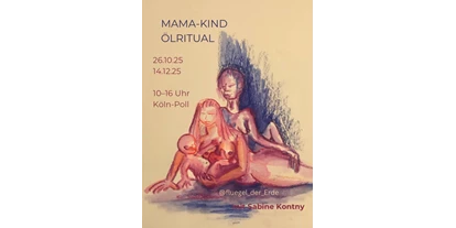 events - Köln Dellbrück - MAMA-KIND-ÖLRITUAL