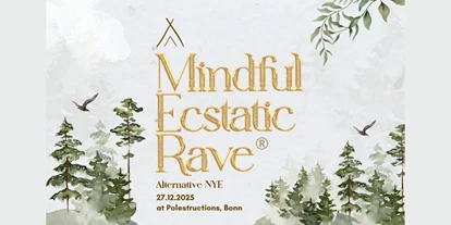 events - Kategorie: Musik - Zülpich - 🎉✨ Mindful Ecstatic Rave® - Year End Edition (Alternative NYE)  ✨🎉