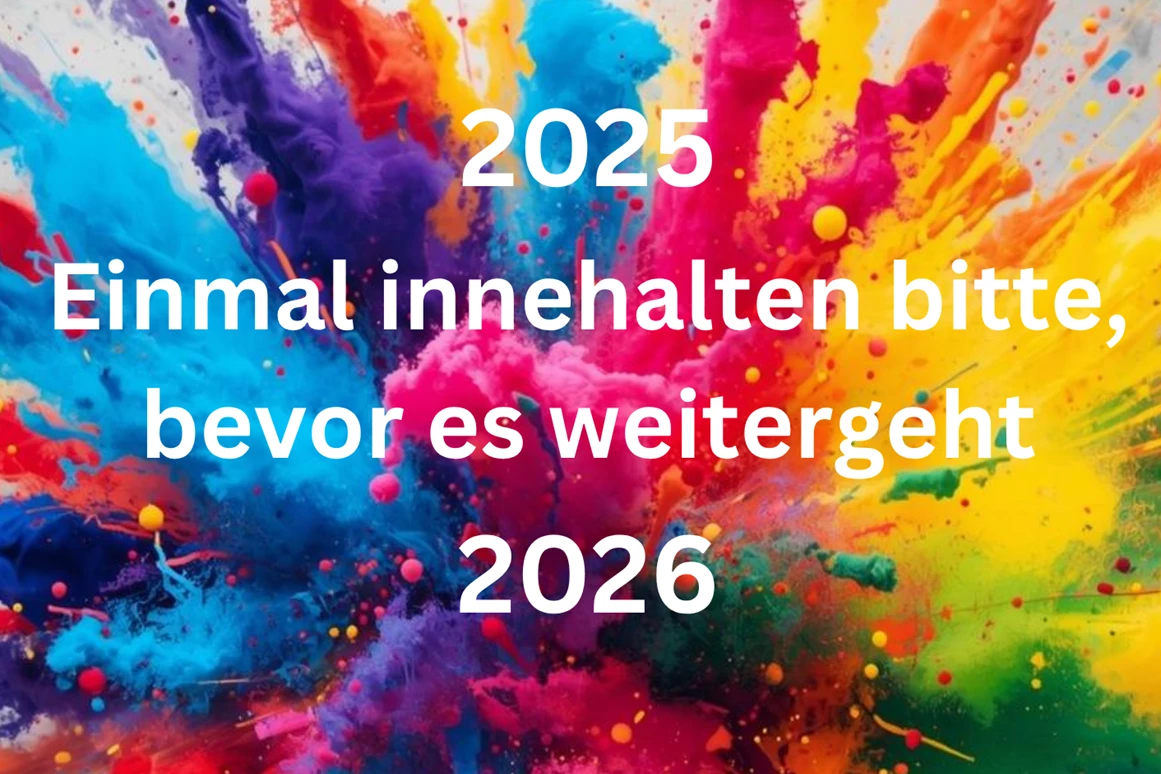event: 2025 - Einmal innehalten bitte bevor es weitergeht - 2026